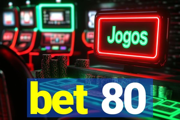 bet 80